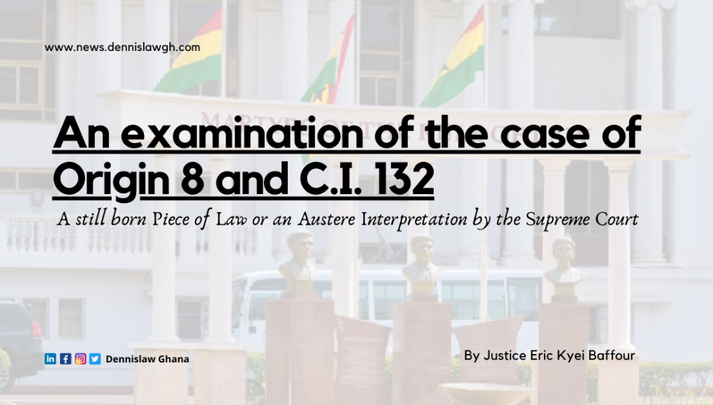 An examination of the case of Origin 8 and C.I. 132: A still born Piece of Law or an Austere Interpretation by the Supreme Court